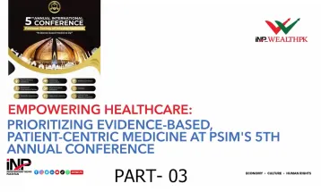 Insights from PSIM's 5th Annual Conference: Advancing Internal Medicine in Pakistan Part 3